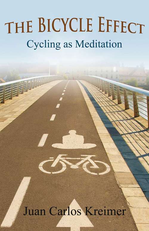 Book cover of The Bicycle Effect: Cycling as Meditation