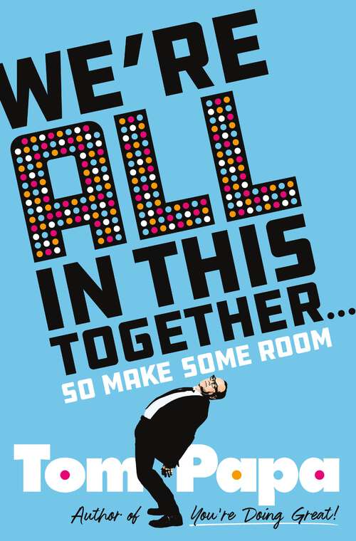 Book cover of We're All in This Together . . .: So Make Some Room