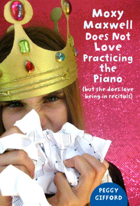 Book cover of Moxy Maxwell Does Not Love Practicing the Piano