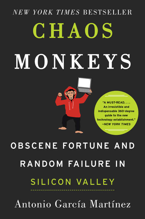 Book cover of Chaos Monkeys: Obscene Fortune and Random Failure in Silicon Valley