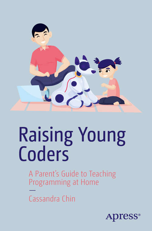 Book cover of Raising Young Coders: A Parent’s Guide to Teaching Programming at Home (First Edition)