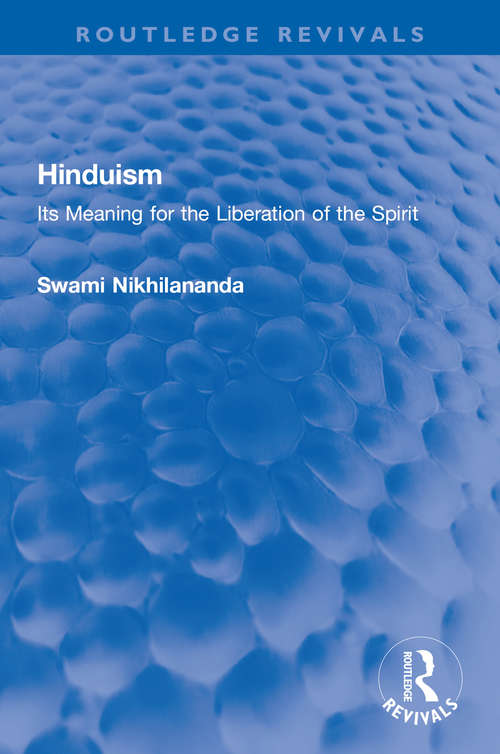Hinduism: Its Meaning for the Liberation of the Spirit (Routledge Revivals)
