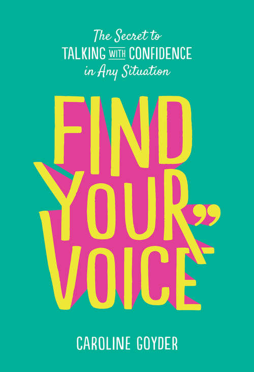 Book cover of Find Your Voice: The Secret to Talking with Confidence in Any Situation