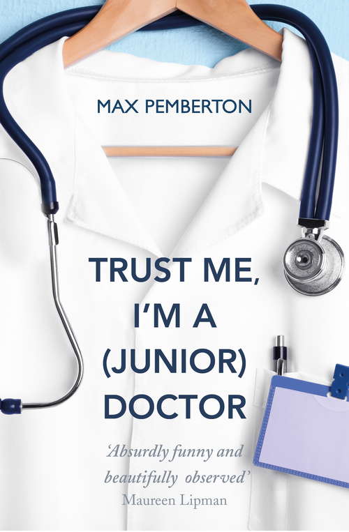 Book cover of Trust Me, I'm a (Junior) Doctor