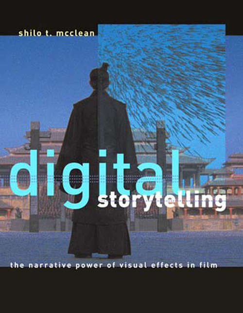 Book cover of Digital Storytelling: The Narrative Power of Visual Effects in Film (The\mit Press Ser.)