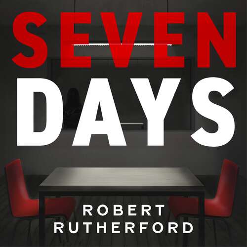 Book cover of Seven Days: a gripping, high-octane crime thriller for 2024 - can Alice save her father from death row?
