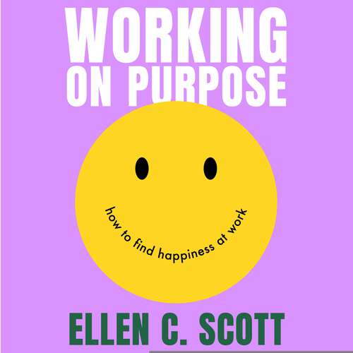 Book cover of Working on Purpose: How to find happiness at work