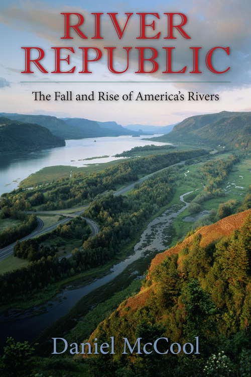 Book cover of River Republic: The Fall and Rise of America's Rivers