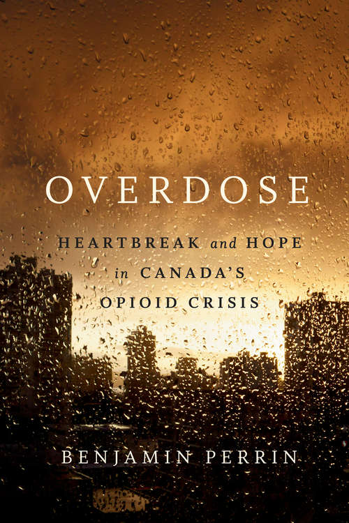 Book cover of Overdose: Heartbreak and Hope in Canada's Opioid Crisis