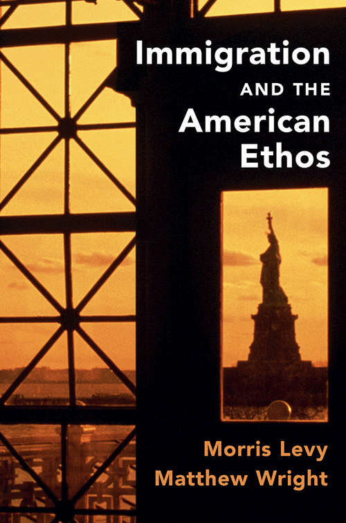 Immigration and the American Ethos (Cambridge Studies in Public Opinion and Political Psychology)