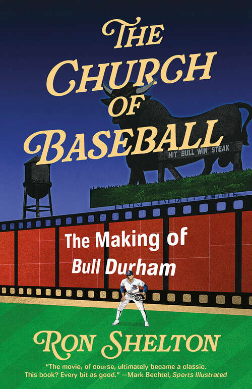 Book cover of The Church of Baseball: The Making of Bull Durham: Home Runs, Bad Calls, Crazy Fights, Big Swings, and a  Hit