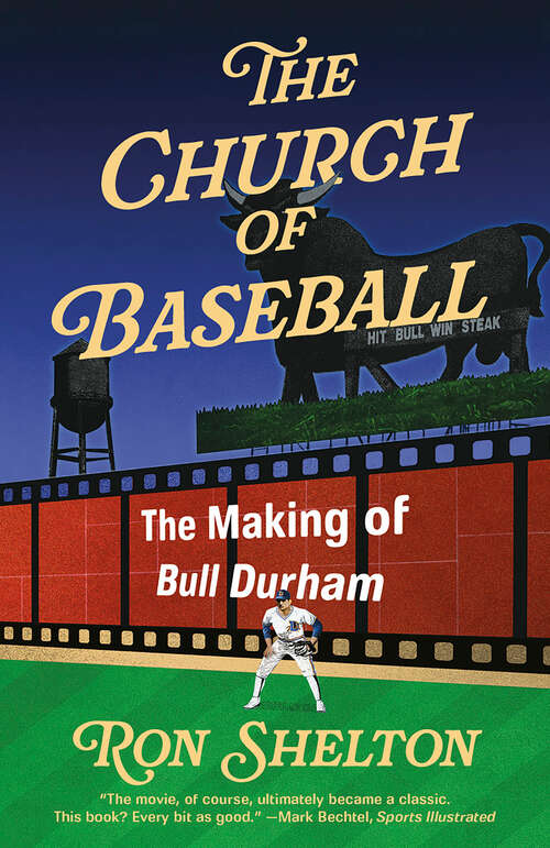 Book cover of The Church of Baseball: The Making of Bull Durham: Home Runs, Bad Calls, Crazy Fights, Big Swings, and a  Hit