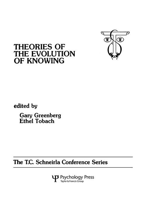 Book cover of theories of the Evolution of Knowing: the T.c. Schneirla Conferences Series, Volume 4 (T.C. Schneirla Conferences Series: Vol. 4)