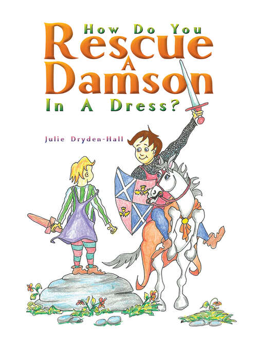 Book cover of How Do You Rescue a Damson in a Dress?