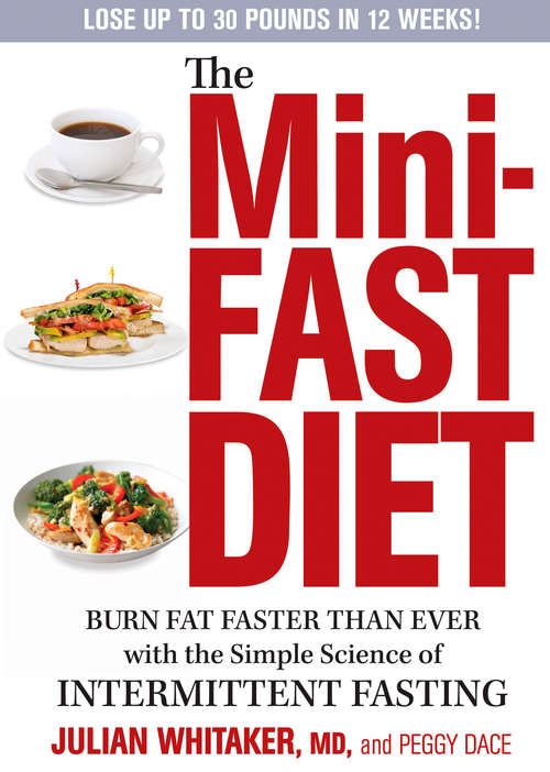 Book cover of The Mini-Fast Diet: Burn Fat Faster Than Ever with the Simple Science of Intermittent Fasting