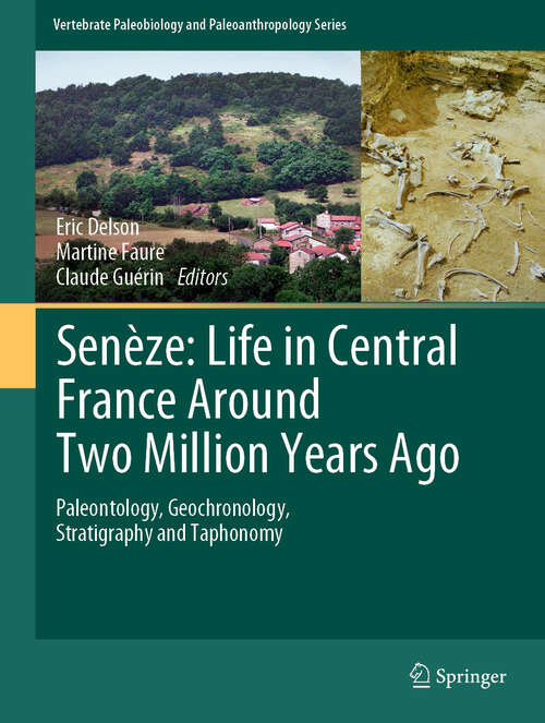 Book cover of Senèze: Paleontology, Geochronology, Stratigraphy and Taphonomy (Vertebrate Paleobiology and Paleoanthropology)