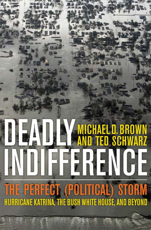 Book cover of Deadly Indifference: The Perfect (Political) Storm: Hurricane Katrina, The Bush White House, and Beyond