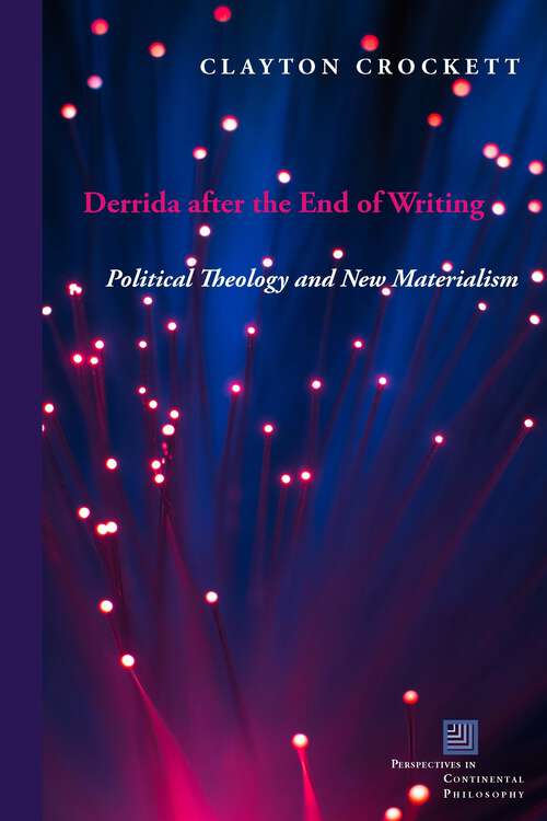 Book cover of Derrida after the End of Writing: Political Theology and New Materialism (Perspectives in Continental Philosophy)