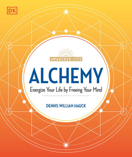 Book cover of Alchemy: Energize Your Life by Freeing Your Mind (The Awakened Life)