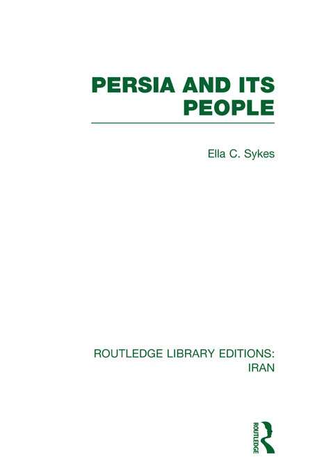 Persia and its People (Routledge Library Editions: Iran)