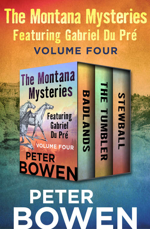 Book cover of The Montana Mysteries Featuring Gabriel Du Pré Volume Four: Badlands, The Tumbler, and Stewball (The Montana Mysteries Featuring Gabriel Du Pré)