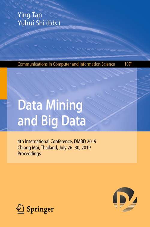 Data Mining and Big Data: 4th International Conference, DMBD 2019, Chiang Mai, Thailand, July 26–30, 2019, Proceedings (Communications in Computer and Information Science #1071)