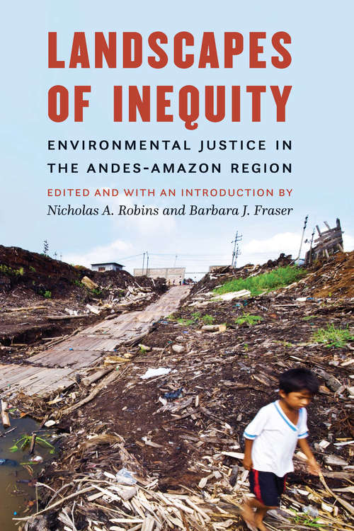 Book cover of Landscapes of Inequity: Environmental Justice in the Andes-Amazon Region