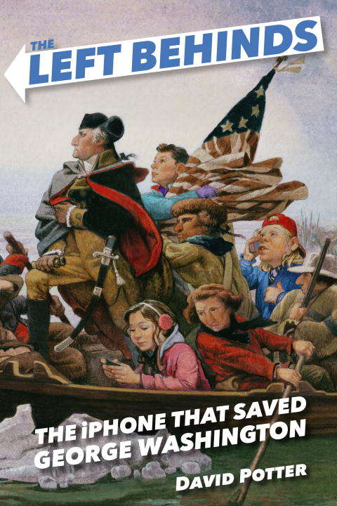 Book cover of The Left Behinds: The iPhone that Saved George Washington