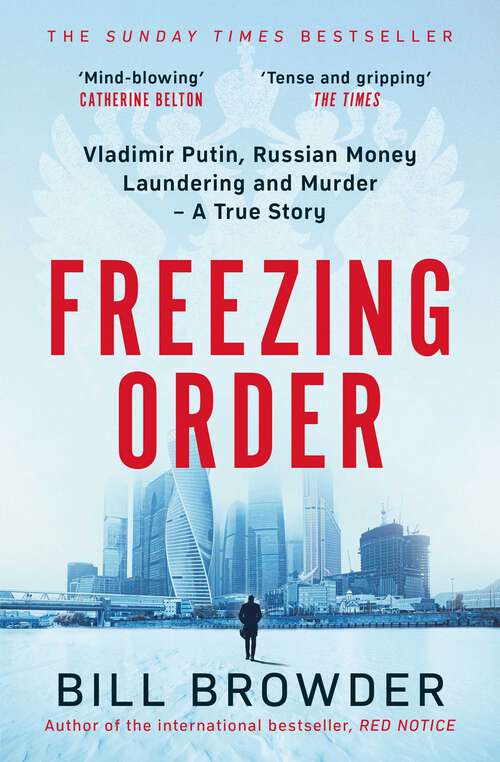 Book cover of Freezing Order: A True Story of Russian Money Laundering, State-Sponsored Murder,and Surviving Vladimir Putin's Wrath