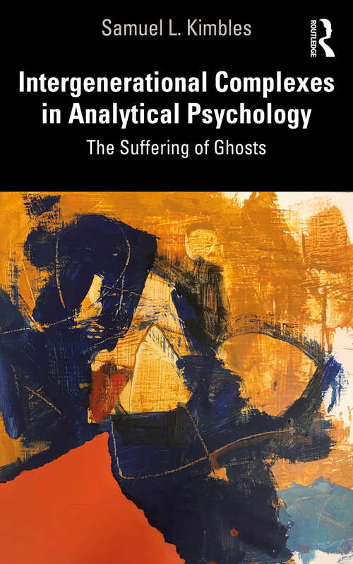 Book cover of Intergenerational Complexes in Analytical Psychology: The Suffering of Ghosts