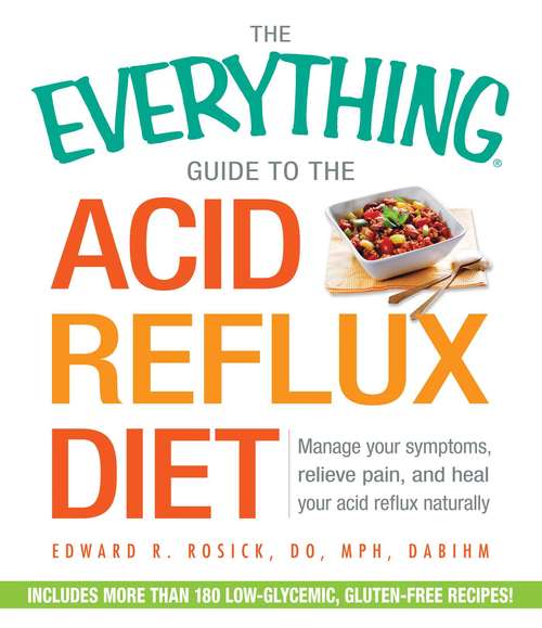 The Everything Guide to the Acid Reflux Diet (The Everything®)