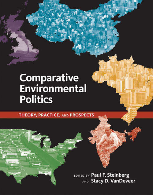 Comparative Environmental Politics: Theory, Practice, and Prospects (American and Comparative Environmental Policy)