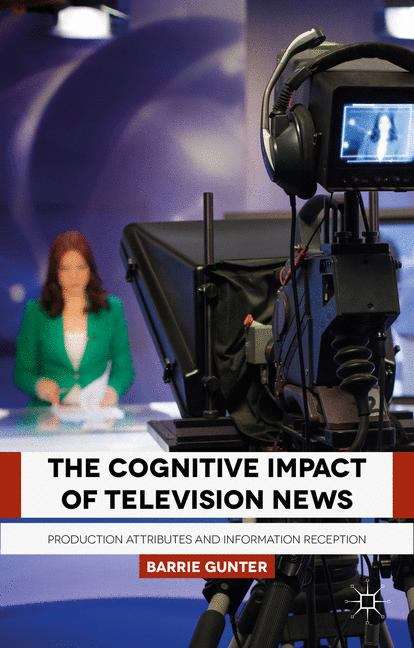The Cognitive Impact of Television News