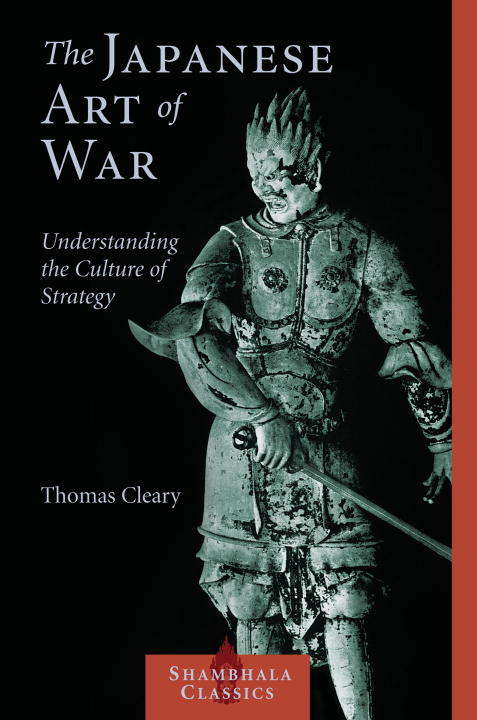 Book cover of The Japanese Art of War: Understanding the Culture of Strategy