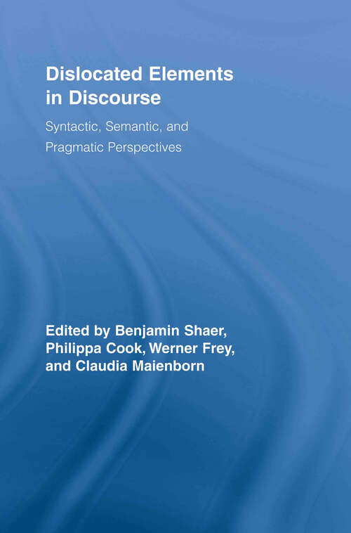 Dislocated Elements in Discourse: Syntactic, Semantic, and Pragmatic Perspectives (Routledge Studies in Germanic Linguistics)