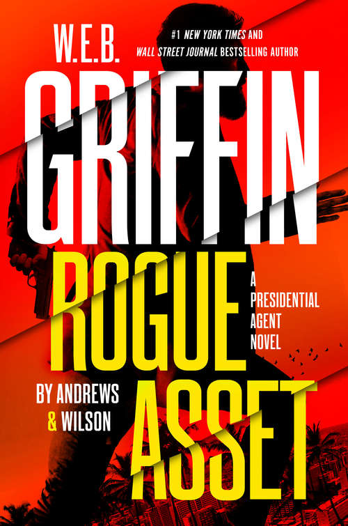 W. E. B. Griffin Rogue Asset by Andrews & Wilson (A Presidential Agent Novel #9)