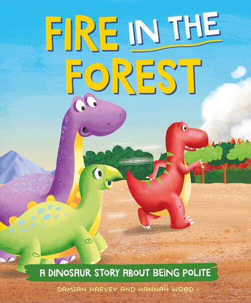 Book cover of Fire in the Forest: A Dinosaur Story about Being Polite (A Dinosaur Story #5)