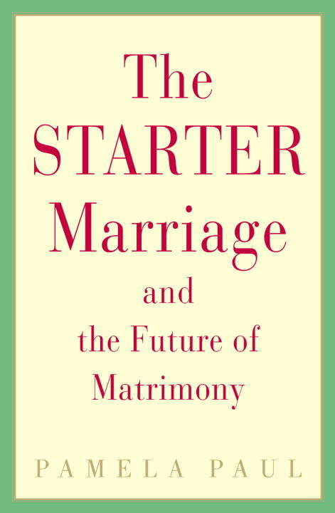 Book cover of The Starter Marriage and the Future of Matrimony