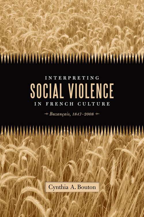 Book cover of Interpreting Social Violence in French Culture: BuzanÃ§ais, 1847-2008