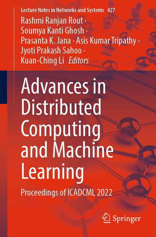 Advances in Distributed Computing and Machine Learning: Proceedings of ICADCML 2022 (Lecture Notes in Networks and Systems #427)