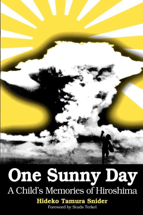 Book cover of One Sunny Day: A Child's Memories of Hiroshima