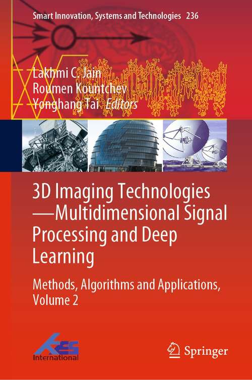 3D Imaging Technologies—Multidimensional Signal Processing and Deep Learning: Methods, Algorithms and Applications, Volume 2 (Smart Innovation, Systems and Technologies #236)