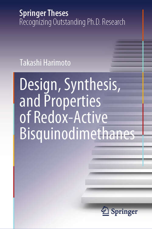 Book cover of Design, Synthesis, and Properties of Redox-Active Bisquinodimethanes (Springer Theses)