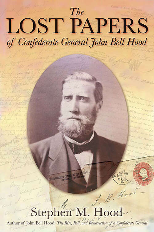 Book cover of The Lost Papers of Confederate General John Bell Hood