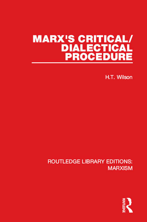 Marx's Critical/Dialectical Procedure (Routledge Library Editions: Marxism #19)