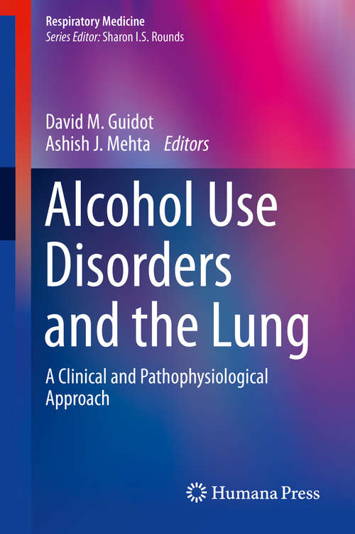 Alcohol Use Disorders and the Lung: A Clinical and Pathophysiological Approach (Respiratory Medicine #14)