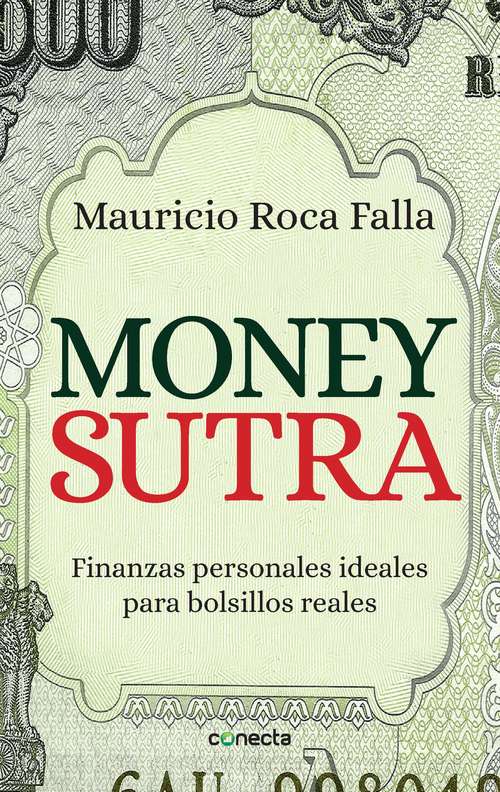 Money sutra: Finanzas personales para bolsillos reales