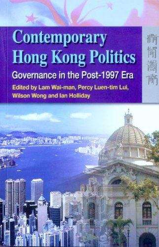 Contemporary Hong Kong Politics: Governance in the Post-1997 Era