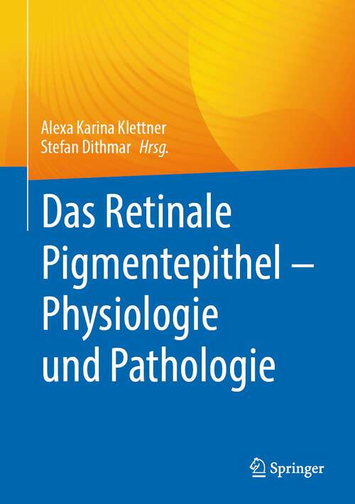 Book cover of Das Retinale Pigmentepithel – Physiologie und Pathologie (2024)