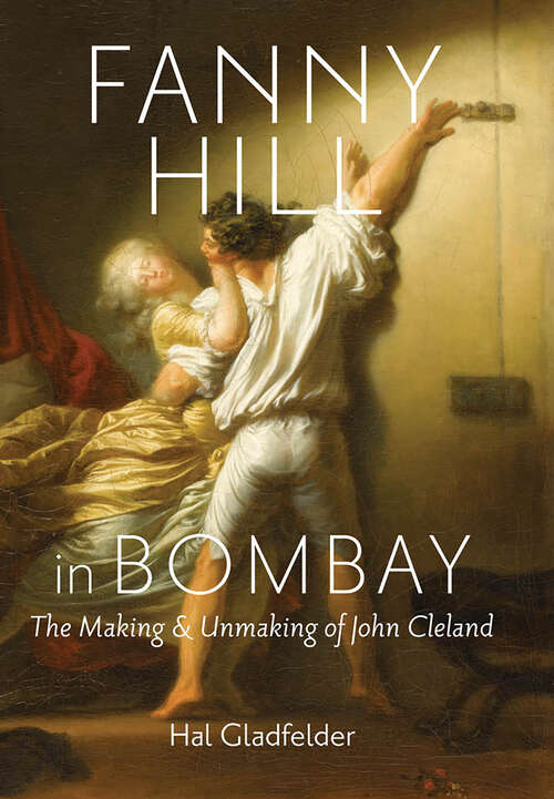 Book cover of Fanny Hill in Bombay: The Making and Unmaking of John Cleland